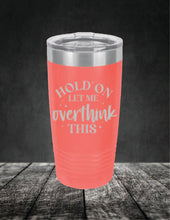 Load image into Gallery viewer, Hold On Let Me Overthink This