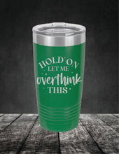 Load image into Gallery viewer, Hold On Let Me Overthink This