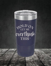 Load image into Gallery viewer, Hold On Let Me Overthink This