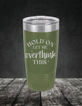 Load image into Gallery viewer, Hold On Let Me Overthink This