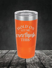 Load image into Gallery viewer, Hold On Let Me Overthink This