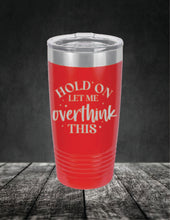 Load image into Gallery viewer, Hold On Let Me Overthink This