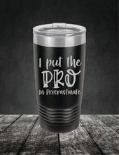 Load image into Gallery viewer, I Put The Pro In Procrastinate