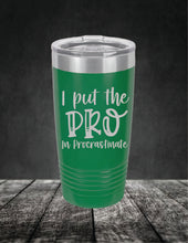 Load image into Gallery viewer, I Put The Pro In Procrastinate