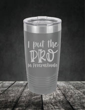 Load image into Gallery viewer, I Put The Pro In Procrastinate