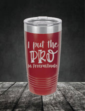 Load image into Gallery viewer, I Put The Pro In Procrastinate