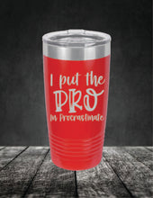 Load image into Gallery viewer, I Put The Pro In Procrastinate