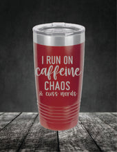 Load image into Gallery viewer, I Run On Caffeine Chaos and Swear Words