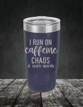 Load image into Gallery viewer, I Run On Caffeine Chaos and Swear Words