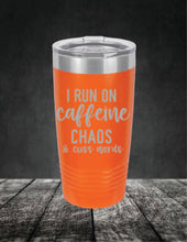 Load image into Gallery viewer, I Run On Caffeine Chaos and Swear Words