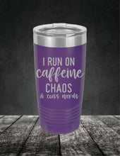 Load image into Gallery viewer, I Run On Caffeine Chaos and Swear Words