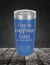 Load image into Gallery viewer, I Run On Caffeine Chaos and Swear Words