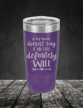 Load image into Gallery viewer, If My Mouth Doesn't Say It My Face Definitely Will