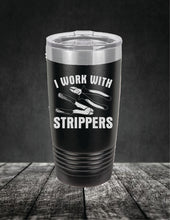 Load image into Gallery viewer, I Work With Strippers