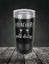 Load image into Gallery viewer, Teacher Off Duty