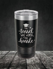 Load image into Gallery viewer, The Tassel Was Worth The Hassel