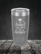 Load image into Gallery viewer, The Tassel Was Worth The Hassel