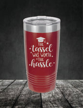 Load image into Gallery viewer, The Tassel Was Worth The Hassel