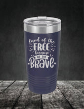 Load image into Gallery viewer, Land of the Free Because of the Brave