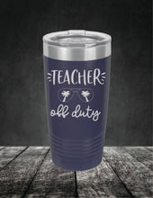 Load image into Gallery viewer, Teacher Off Duty