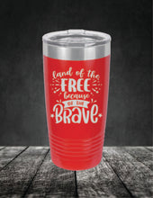 Load image into Gallery viewer, Land of the Free Because of the Brave