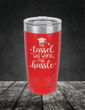 Load image into Gallery viewer, The Tassel Was Worth The Hassel