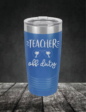 Load image into Gallery viewer, Teacher Off Duty