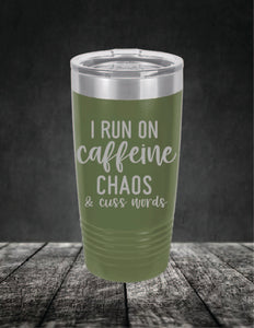 I Run On Caffeine Chaos and Swear Words