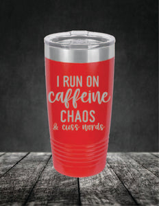 I Run On Caffeine Chaos and Swear Words