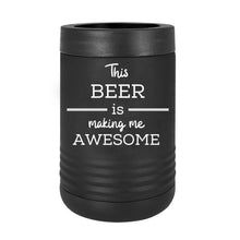 Load image into Gallery viewer, This Beer is Making Me Awesome
