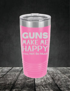 Guns Make Me Happy, You, Not So Much