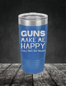 Guns Make Me Happy, You, Not So Much
